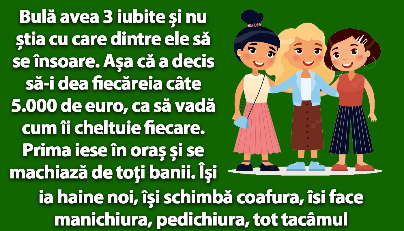 Bulă, trei iubite și o alegere surprinzătoare: banc de weekend pe Cancan