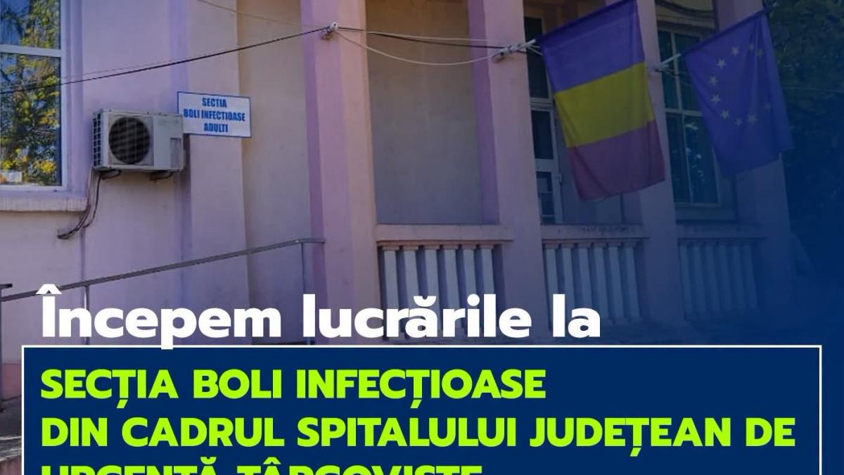 Modernizare de peste 32 de milioane de lei la Secția de Boli Infecțioase a Spitalului Județean Târgoviște